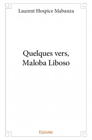 Quelques vers, maloba liboso