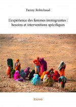 L’expérience des femmes immigrantes : besoins et interventions spécifiques