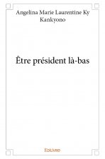 être président là bas