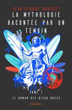 La mythologie racontée par un témoin