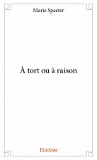 à tort ou à raison