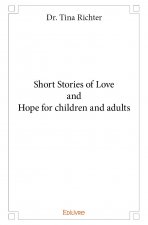Short stories of love and hope for children and adults