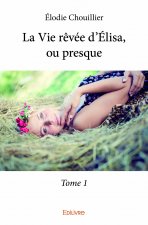 La vie rêvée d’élisa, ou presque