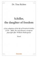 Schiller, the daughter of freedom