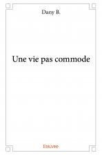 Une vie pas commode