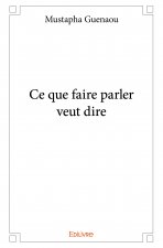 Ce que faire parler veut dire