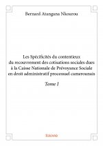 Les spécificités du contentieux du recouvrement des cotisations sociales dues à la caisse nationale de prévoyance sociale en droit administratif proce
