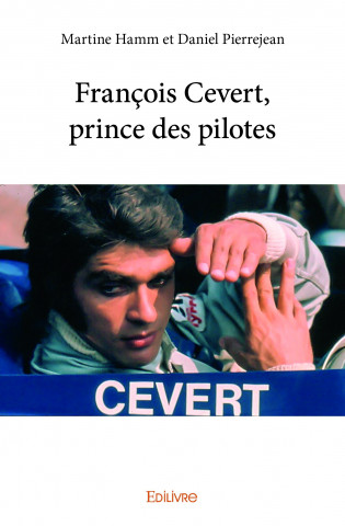 François cevert, prince des pilotes