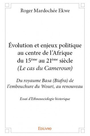 évolution et enjeux politique au centre de l’afrique du 15ème au 21ème siècle (le cas du cameroun)