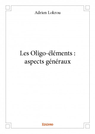 Les oligo-éléments : aspects généraux