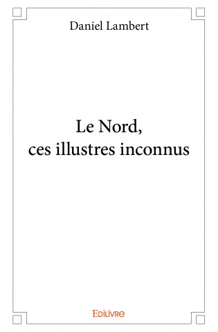 Le nord, ces illustres inconnus