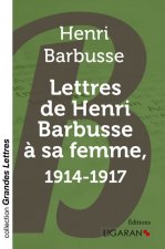 Lettres de Henri Barbusse à sa femme, 1914-1917 (grands caractères)