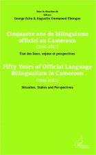 Cinquante ans de bilinguisme officiel au Cameroun (1961-2011) etat des lieux, enjeux et perspectives