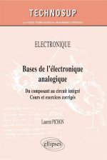ÉLECTRONIQUE - Bases de l’électronique analogique - Du composant au circuit intégré. Cours et exercices corrigés (niveau A)