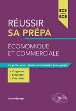Réussir sa prépa économique et commerciale - ECS et ECE