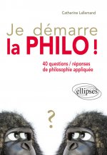 Je démarre la philo !  40 questions / réponses de philosophie appliquée