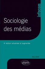 Sociologie des médias - 4e édition actualisée et augmentée