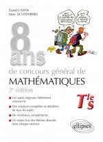 8 ans de concours général de mathématiques de 2015 à 2008 - 2e édition