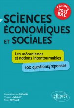 Sciences économiques et sociales. Les mécanismes et notions incontournables - 100 questions/réponses • concours post-bac