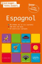Grand imagier… petits ateliers… Le vocabulaire espagnol en images avec exercices ludiques corrigés. Apprendre et réviser les mots de base de l’espagno