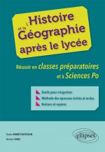 L’histoire et la géographie après le lycée. Réussir en classes préparatoires et à Sciences Po
