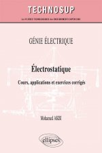 GÉNIE ÉLECTRIQUE - Électrostatique - Cours, applications et exercices corrigés (niveau B)