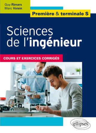 Sciences de l'ingénieur - Première et terminale S - Cours et exercices corrigés