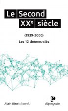 Le Second XXe siècle (1939-2000). Les 12 thèmes-clés