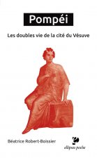 Pompéi. Les doubles vies de la cité du Vésuve