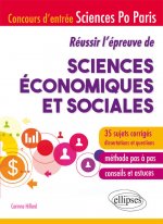 Réussir l'épreuve de Sciences économiques et sociales - Concours d'entrée Sciences Po Paris - 35 sujets corrigés - Méthode pas à pas - Conseils et ast