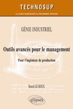 GÉNIE INDUSTRIEL - Outils avancés pour le management - Pour l’ingénieur de production