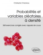 Probabilités et variables aléatoires à densité - 368 exercices corrigés avec rappels de cours