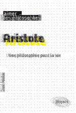 Aristote. Une philosophie pour la vie