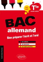 Bac allemand LV1-LV2 - Bien préparer l'écrit et l'oral. Les notions, les épreuves, les sujets possibles. Terminale toutes séries