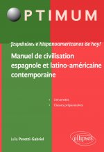 ¡ Españoles e hispanoamericanos de hoy ! Manuel de civilisation espagnole et latino-américaine contemporaine