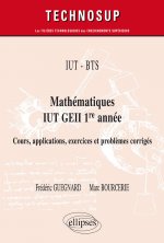 IUT - BTS - Mathématiques IUT GEII 1re année - Cours, applications, exercices et problèmes corrigés