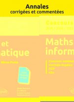 Maths et informatique. PC. Annales corrigées et commentées. Concours 2015/2016/2017