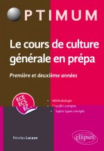Le cours de culture générale en prépa - Première et deuxième années  / ECE-ECS-ECT
