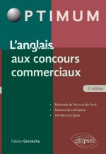 L'Anglais aux concours commerciaux (Méthode de l'écrit et de l'oral, notions de civilisation, annales corrigées) – 3e édition
