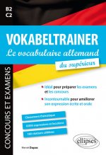 VOKABELTRAINER - Le vocabulaire allemand du supérieur. Idéal pour préparer les examens et les concours. Incontournable pour améliorer son expression é