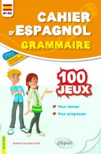 Cahier d'espagnol. 100 jeux de grammaire pour réviser et progresser. A1-A2. Cycle 4