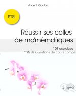 Réussir ses colles de mathématiques : 101 exercices et 81 questions de cours corrigés