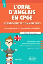 L'oral d'anglais en CPGE scientifiques et commerciales. Le compte-rendu, le commentaire et l'entretien. B2-C1