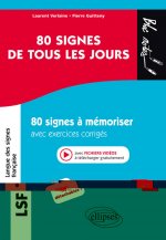 LSF (Langue des signes française). 80 signes de tous les jours. 80 signes illustrés à mémoriser avec exercices corrigés et fichiers vidéos. (A1)