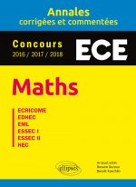 Maths. ECE - Annales corrigées et commentées - Concours 2016/2017/2018