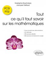 Tout ce qu’il faut savoir sur les mathématiques en PCSI et PTSI - Cours complet avec démonstrations, 167 méthodes, 228 exemples détaillés et 387 exerc