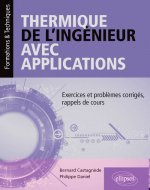 Thermique de l'ingénieur avec applications - Exercices et problèmes corrigés, rappels de cours