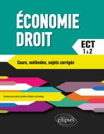 Économie-Droit. Prépas ECT. 1re et 2e année. Cours, méthodes, sujets