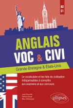 Anglais. Voc & Civi. Grande-Bretagne & États-Unis. Le vocabulaire et les faits de civilisation indispensables à connaître aux examens et aux concours.