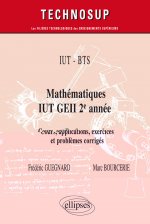 IUT - BTS - Mathématiques IUT GEII 2e année - Cours, applications, exercices et problèmes corrigés -  Niveau A